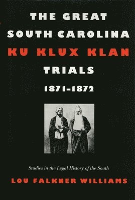 bokomslag The Great South Carolina Ku Klux Klan Trials, 18711872