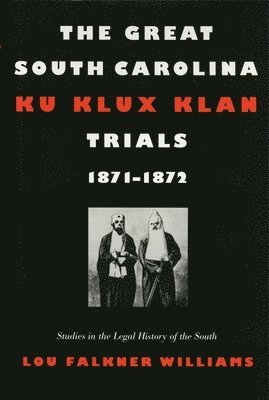 The Great South Carolina Ku Klux Klan Trials, 1871-1872 1