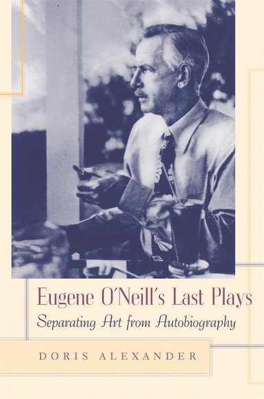 bokomslag Eugene O'Neill's Last Plays