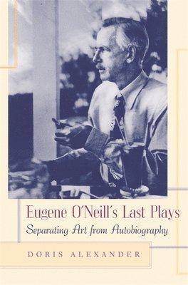 Eugene O'Neill's Last Plays 1