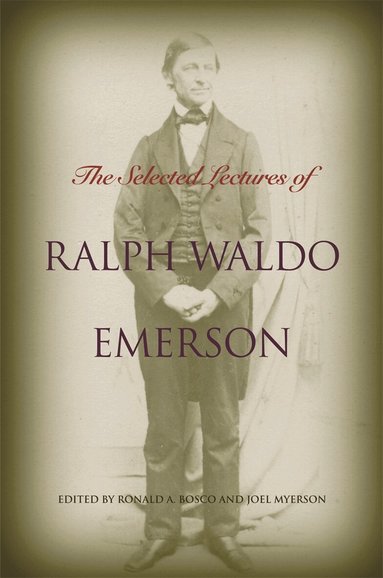 Ralph Waldo Emerson, Joel Myerson, Ronald A. Bosco - Selected Lectures of Ralph Waldo Emerson, Häftad
