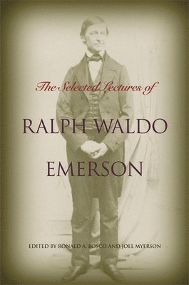 The Selected Lectures of Ralph Waldo Emerson 1