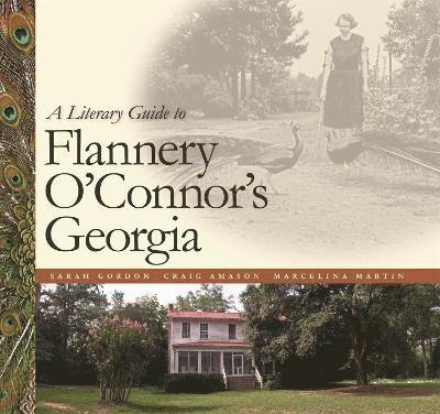 A Literary Guide to Flannery O'Connor's Georgia 1