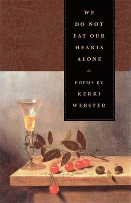 Kerri Webster - We Do Not Eat Our Hearts Alone, Häftad