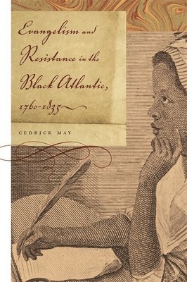 bokomslag Evangelism and Resistance in the Black Atlantic, 17601835