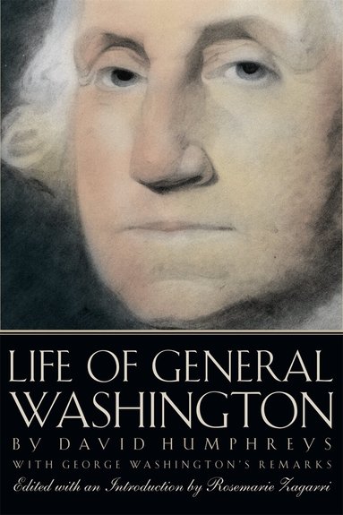 David Humphreys, Rosemarie Zagarri - Life of General Washington, Häftad