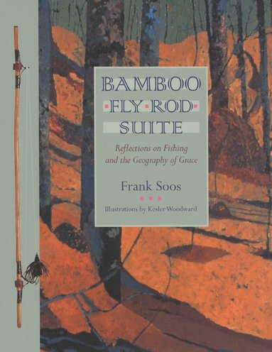 Frank Soos - Bamboo Fly Rod Suite, Häftad
