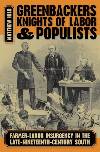 Matthew Hild - Greenbackers, Knights of Labor, and Populists, Inbunden