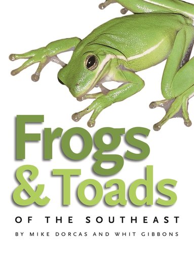 Mike Dorcas, Whit Gibbons - Frogs and Toads of the Southeast, Häftad