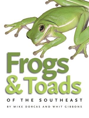 Mike Dorcas, Whit Gibbons - Frogs and Toads of the Southeast, Häftad