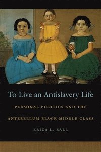 bokomslag To Live an Antislavery Life