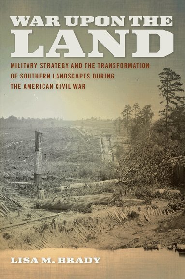 Lisa M. Brady - War upon the Land, Inbunden