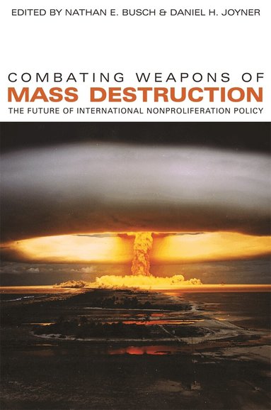 Nathan E. Busch, Daniel H. Joyner - Combating Weapons of Mass Destruction, Inbunden