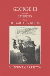 bokomslag George III and the Satirists from Hogarth to Byron