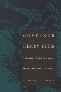 bokomslag Governor Henry Ellis and the Transformation of British North America