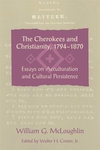 bokomslag The Cherokees and Christianity, 1794-1870