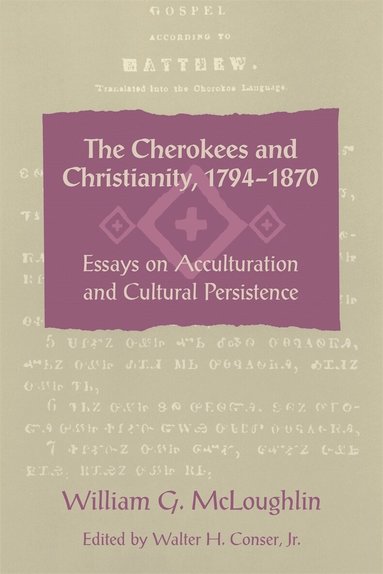 William G. McLoughlin, Walter H. Conser Jr. - Cherokees and Christianity, 1794–1870, Häftad
