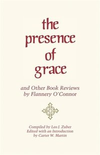 bokomslag The Presence of Grace and Other Book Reviews by Flannery O'Connor