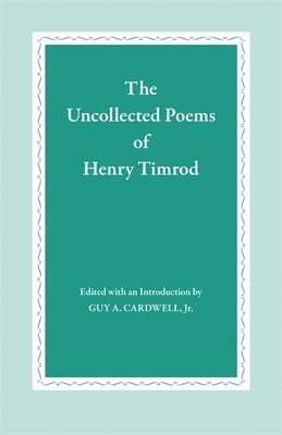 bokomslag The Uncollected Poems of Henry Timrod