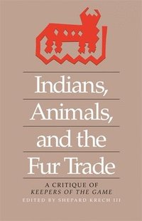 bokomslag Indians, Animals, and the Fur Trade