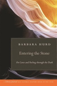 bokomslag Entering the Stone: On Caves and Feeling Through the Dark