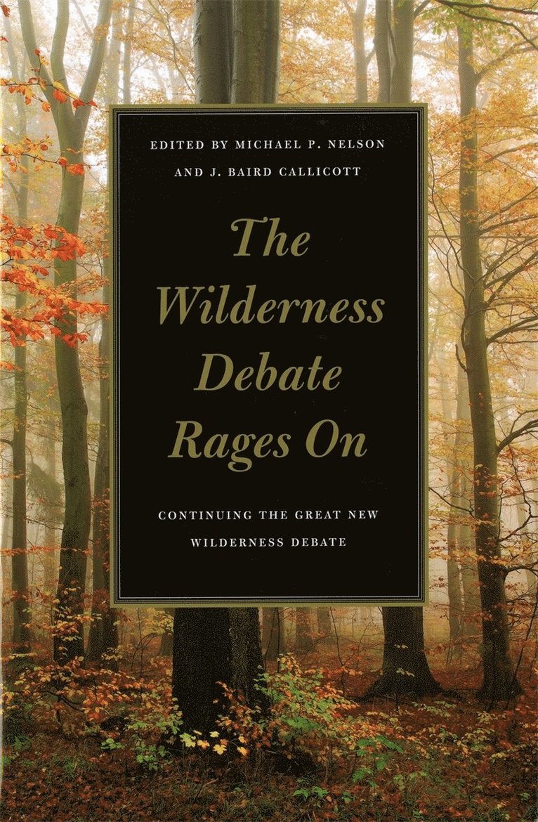 Michael P. Nelson, J. Baird Callicott, Michael P Nelson, J Baird Callicott - Wilderness Debate Rages On, Häftad