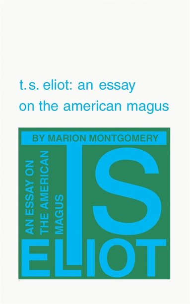 Marion Montgomery - T. S. Eliot, Häftad