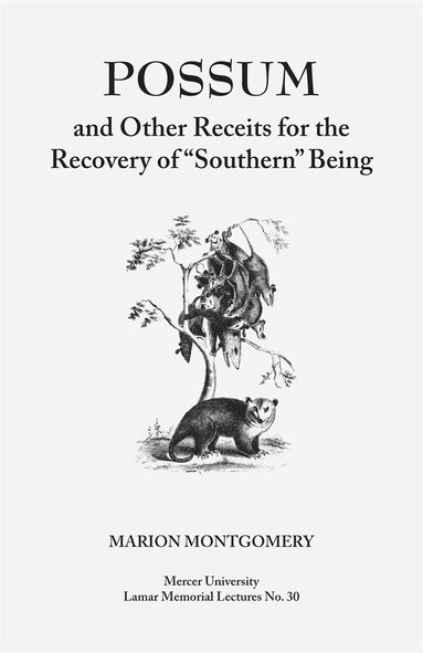 Marion Montgomery - Possum and Other Receipts for the Recovery of "Southern" Being, Häftad