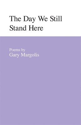 Gary Margolis - Day We Still Stand Here, Häftad