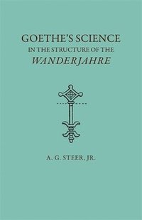 bokomslag Goethe's Science in the Structure of the &quot;&quot;Wanderjahre