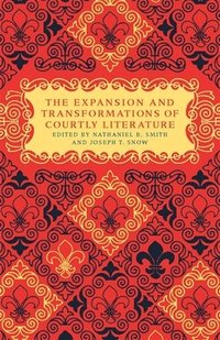 bokomslag The Expansion and Transformations of Courtly Literature