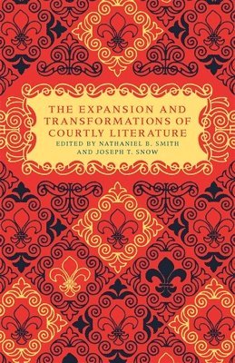 bokomslag Expansion and Transformation of Courtly Literature