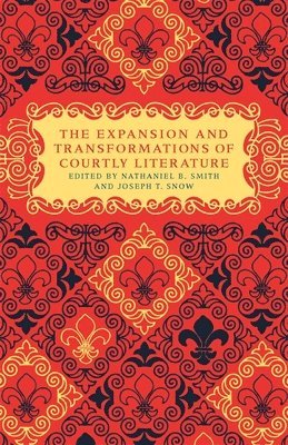 bokomslag The Expansion and Transformations of Courtly Literature