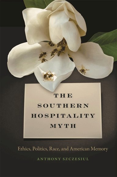 Anthony Szczesiul - Southern Hospitality Myth, Inbunden
