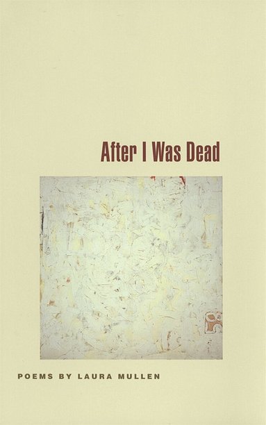 Laura Mullen - After I Was Dead, Häftad