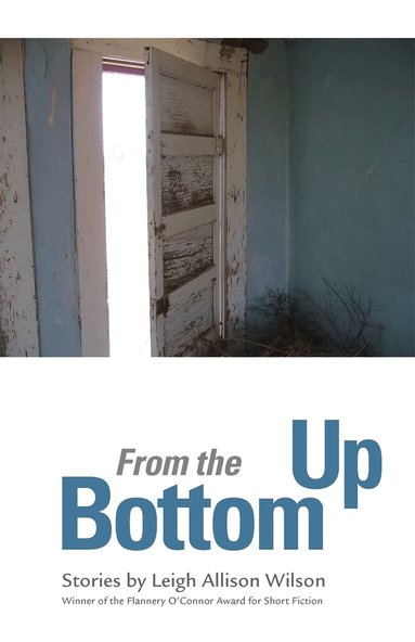Leigh Allison Wilson - From the Bottom Up, Häftad