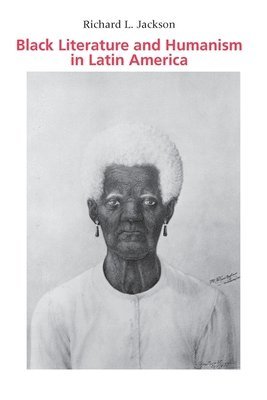 Richard L. Jackson, Richard L Jackson - Black Literature and Humanism in Latin America, Häftad