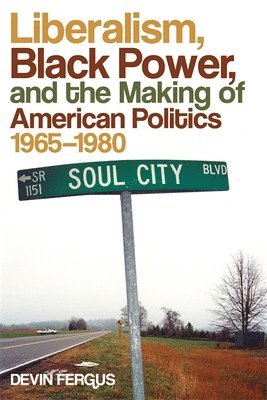 bokomslag Liberalism, Black Power, and the Making of American Politics, 19651980