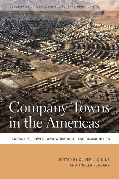 Oliver J. Dinius, Angela Vergara - Company Towns in the Americas, Inbunden