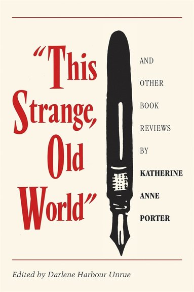 bokomslag This Strange, Old World and Other Book Reviews by Katherine Anne Porter