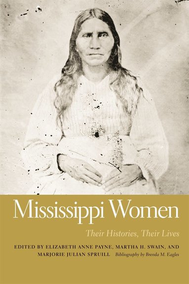 Elizabeth Anne Payne, Martha H. Swain, Marjorie Julian Spruill - Mississippi Women, Inbunden