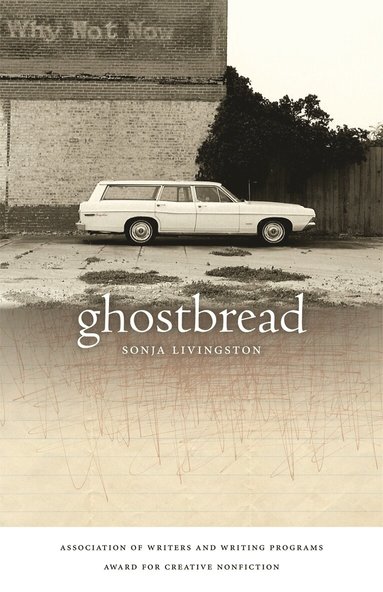 Sonja Livingston - Ghostbread, Inbunden
