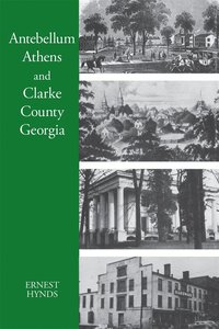 bokomslag Antebellum Athens and Clarke County, Georgia