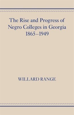 bokomslag The Rise and Progress of Negro Colleges in Georgia, 18651949