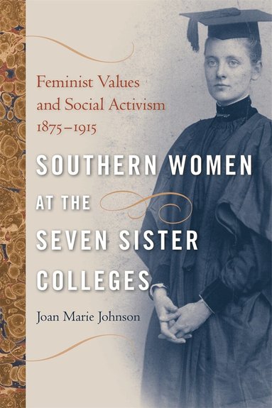 Joan Marie Johnson - Southern Women at the Seven Sister Colleges, Häftad