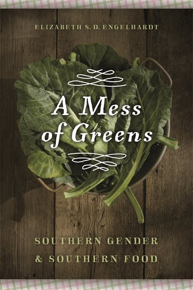 Elizabeth S. D. Engelhardt - Mess of Greens, Inbunden