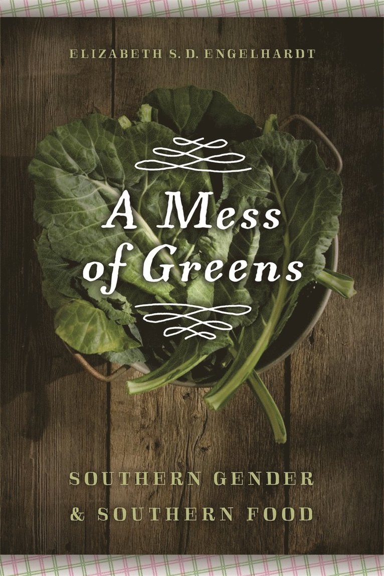 Elizabeth S. D. Engelhardt - Mess of Greens, Inbunden