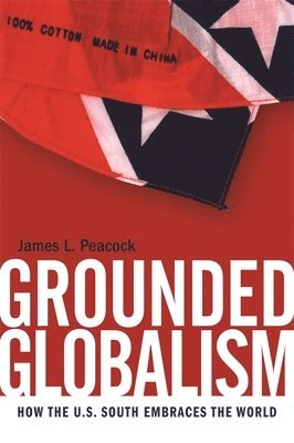 James L. Peacock, James L Peacock - Grounded Globalism, Häftad
