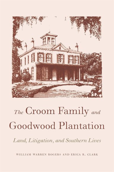 William Warren Rogers, Erica R. Clark - Croom Family and Goodwood Plantation, Häftad