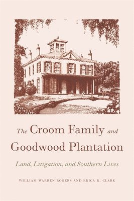 The Croom Family and Goodwood Plantation 1